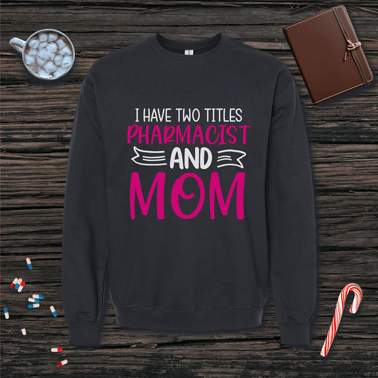 Pharmacist and Mom - Mother's Day Fleece Crewneck Sweatshirt