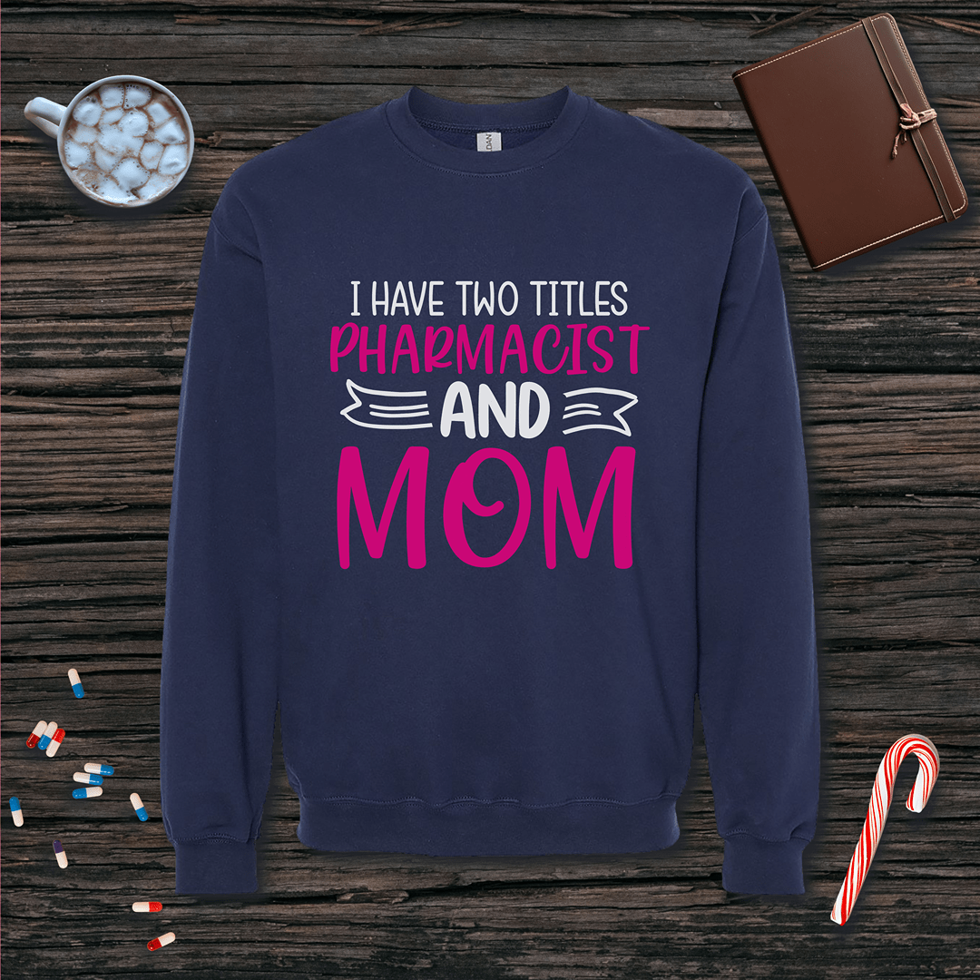 Pharmacist and Mom - Mother's Day Fleece Crewneck Sweatshirt