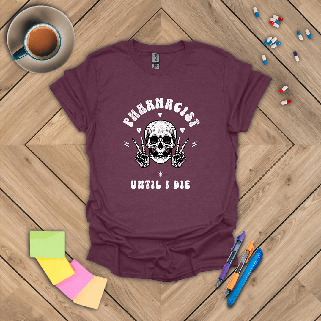 Pharmacist Until I Die T-Shirt