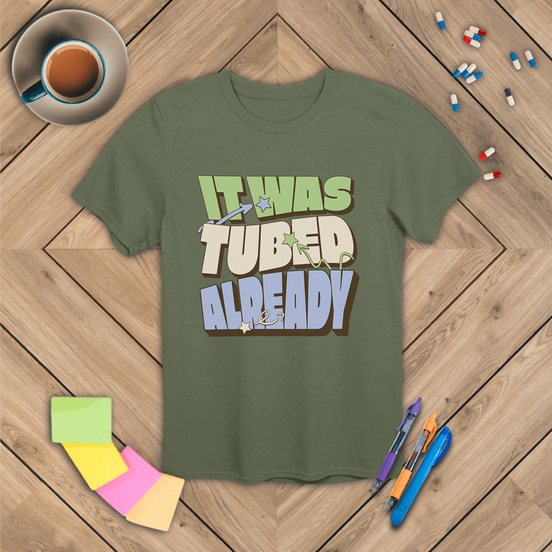 It Was Tubed Already T-Shirt