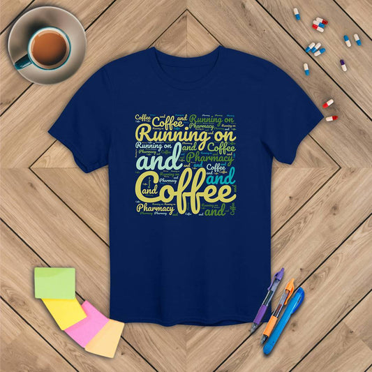 Running On Coffee and Pharmacy T-Shirt
