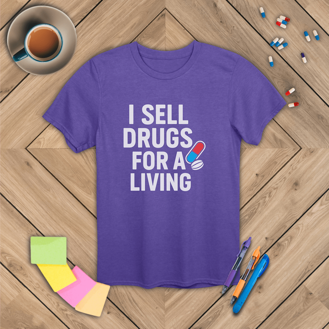 I Sell Drugs for a Living T-Shirt