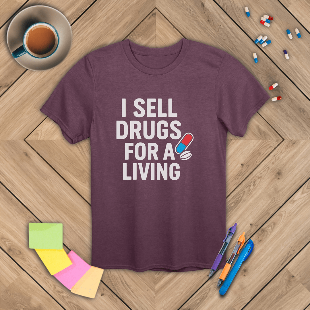I Sell Drugs for a Living T-Shirt