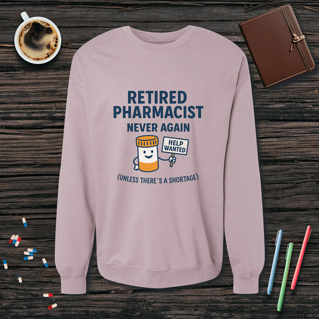Retired Pharmacist - Never Again Fleece Crewneck Sweatshirt