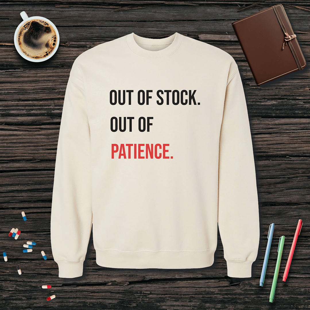 Out of Stock. Out of Patience. Fleece Crewneck Sweatshirt