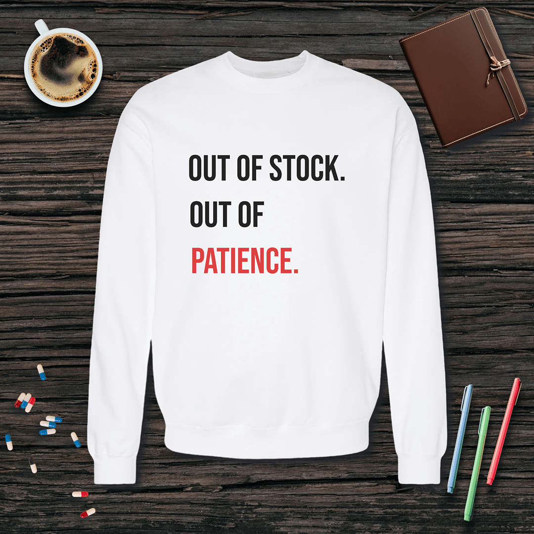 Out of Stock. Out of Patience. Fleece Crewneck Sweatshirt