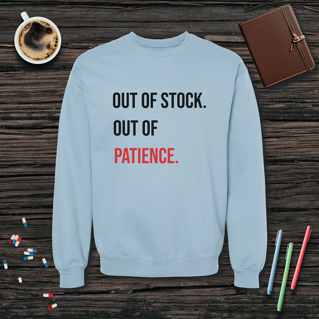 Out of Stock. Out of Patience. Fleece Crewneck Sweatshirt