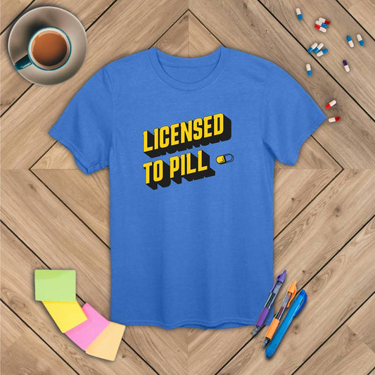 Licensed to Pill T-Shirt