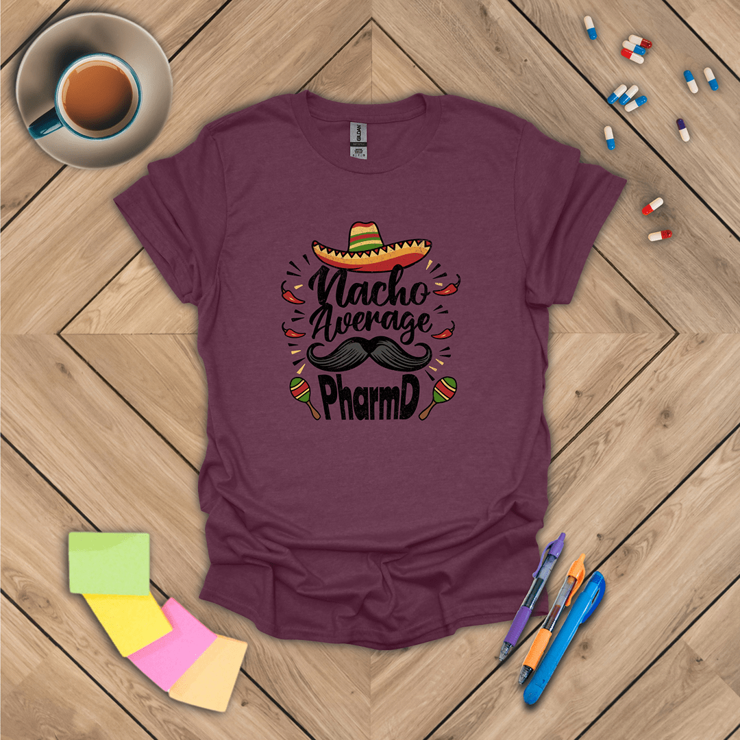 Nacho Average PharmD T-Shirt