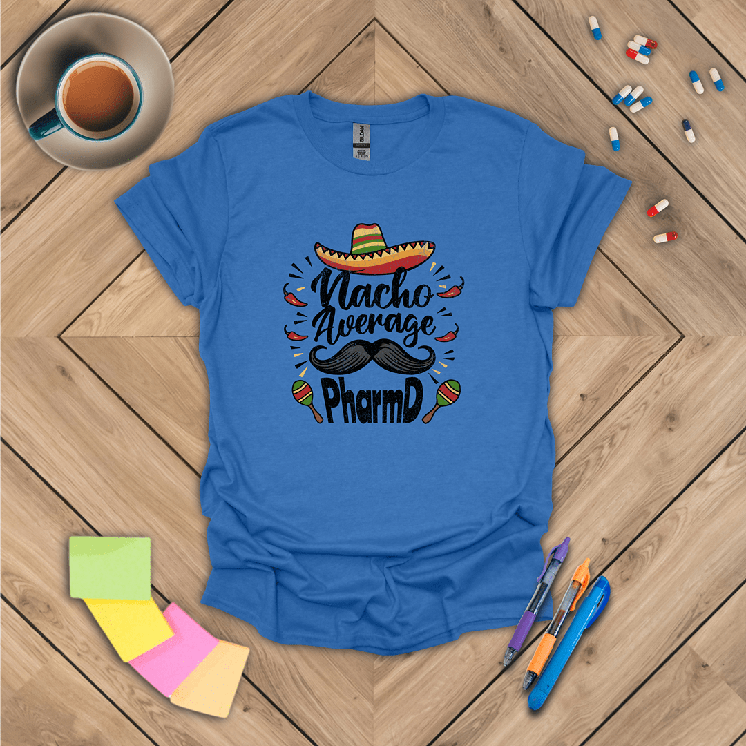 Nacho Average PharmD T-Shirt