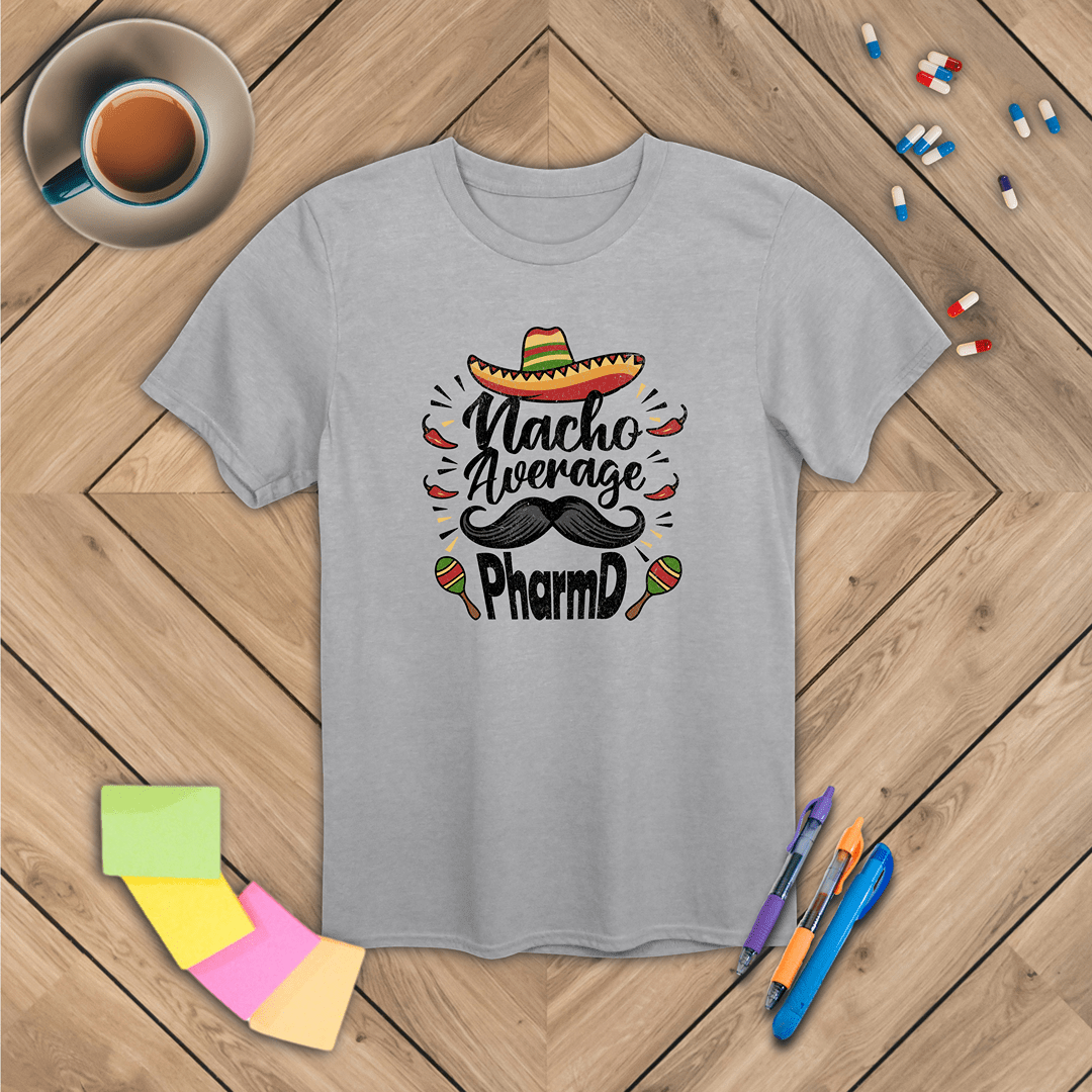 Nacho Average PharmD T-Shirt