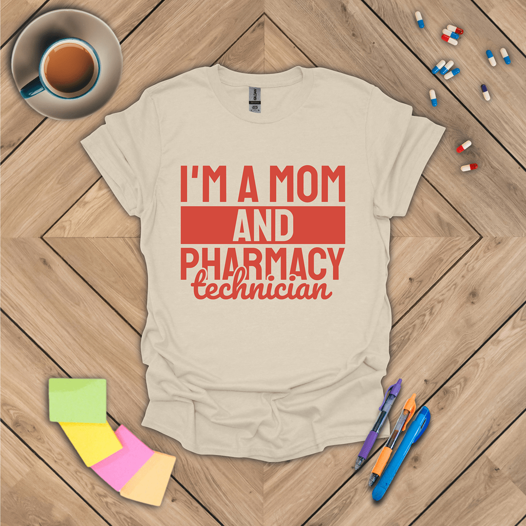 I'm a Mom and Pharmacy Technician T-Shirt