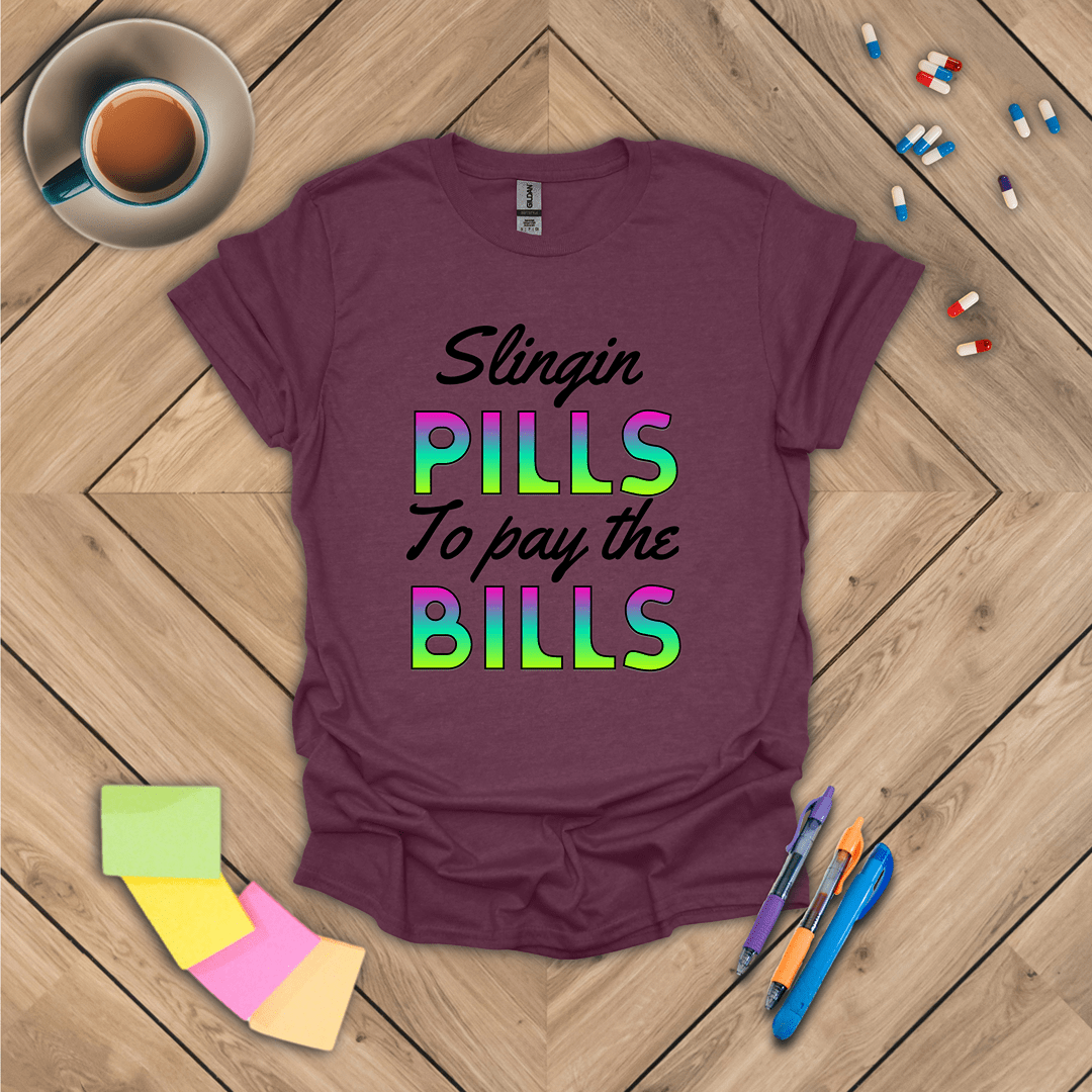 Slingin Pills to Pay the Bills T-Shirt