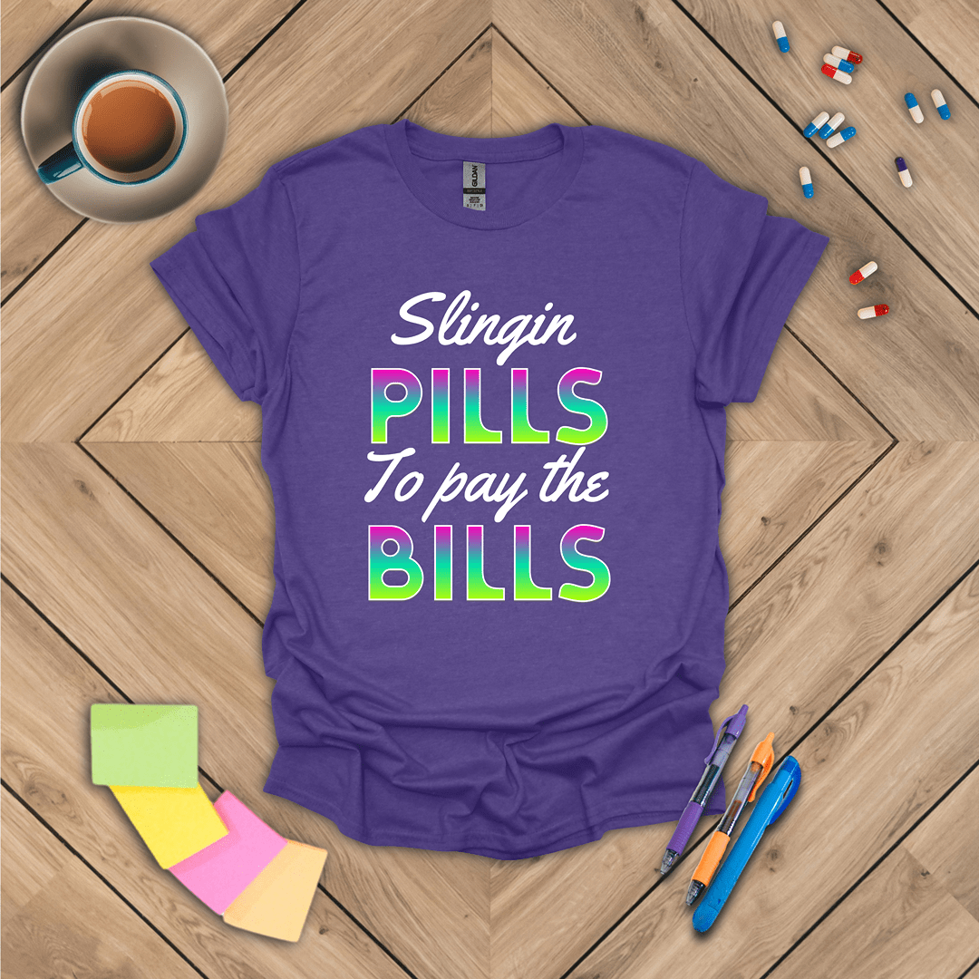 Slingin Pills to Pay the Bills T-Shirt