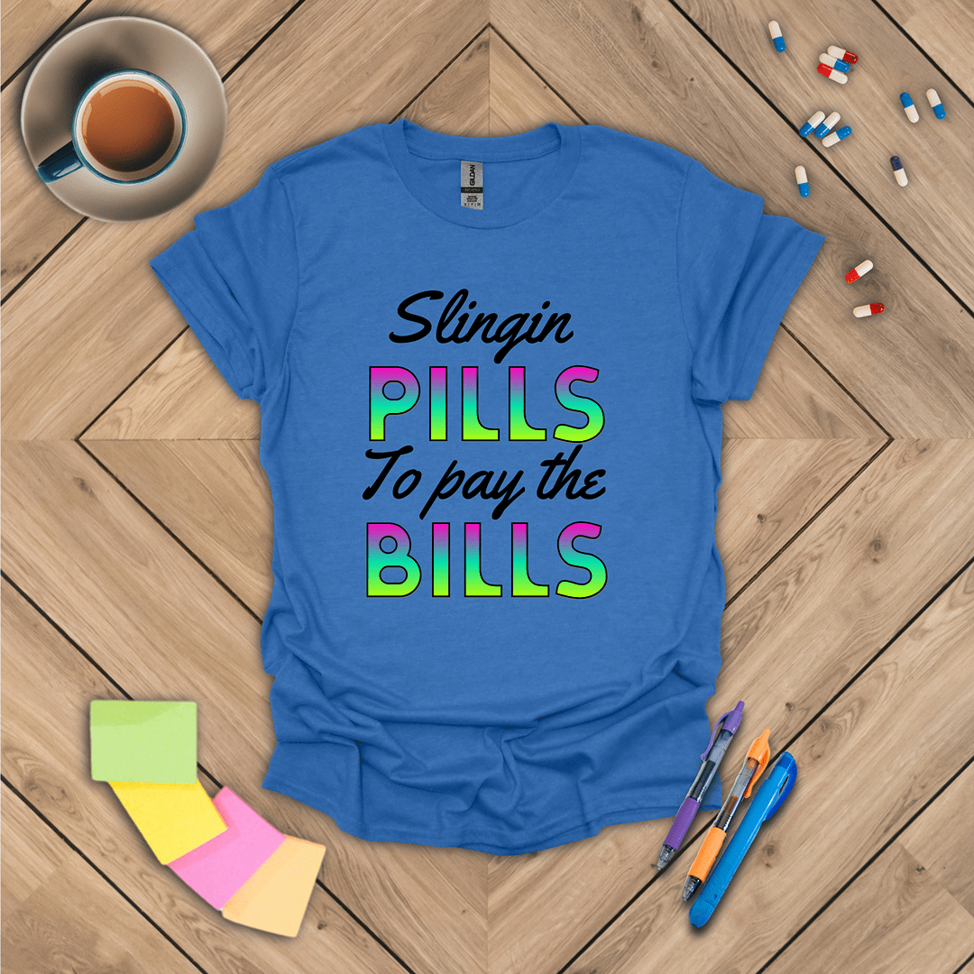 Slingin Pills to Pay the Bills T-Shirt